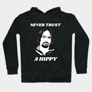 Never Trust A Hippy Hoodie